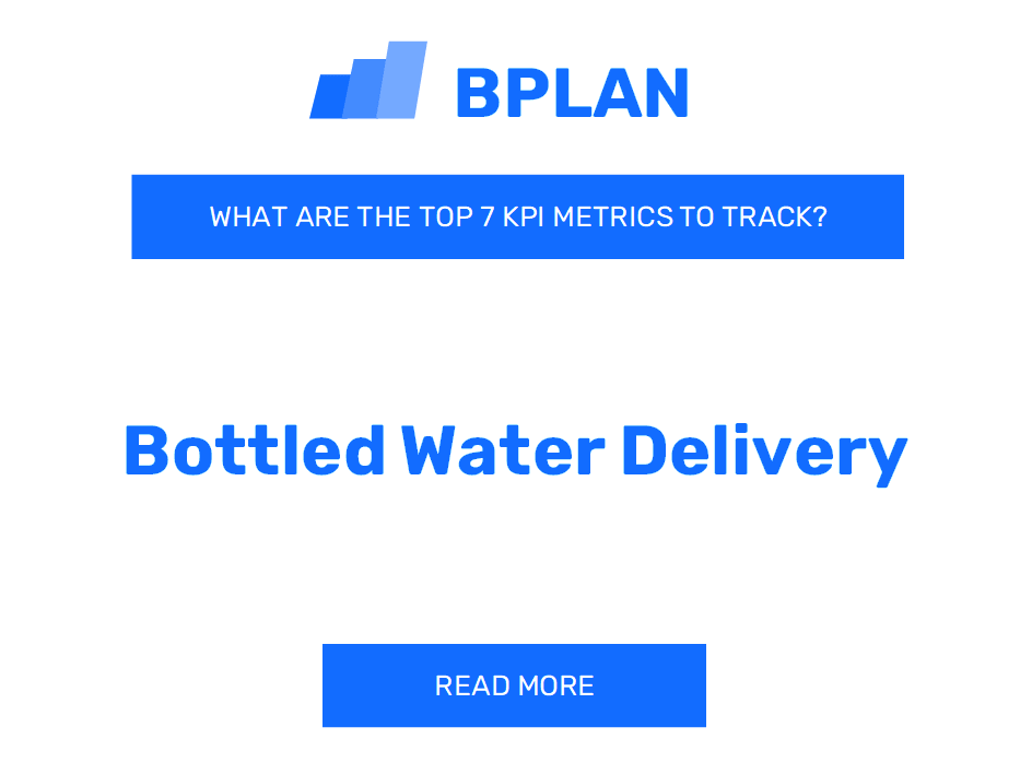 What Are the Top 7 KPIs Metrics of a Bottled Water Delivery Business?