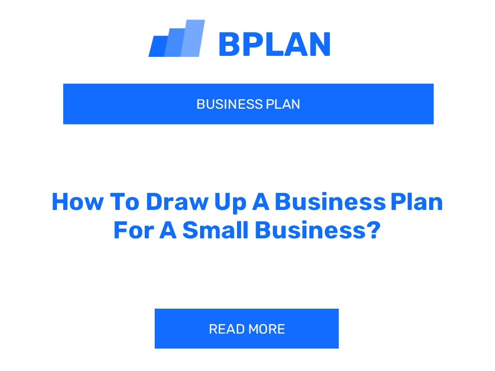 How To Draw Up A Business Plan For A Small Business?