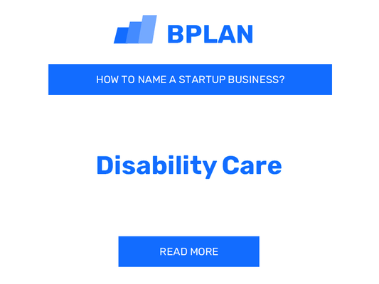 How to Name a Disability Care Business?