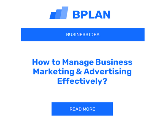 How to Manage Business Marketing & Advertising Effectively?