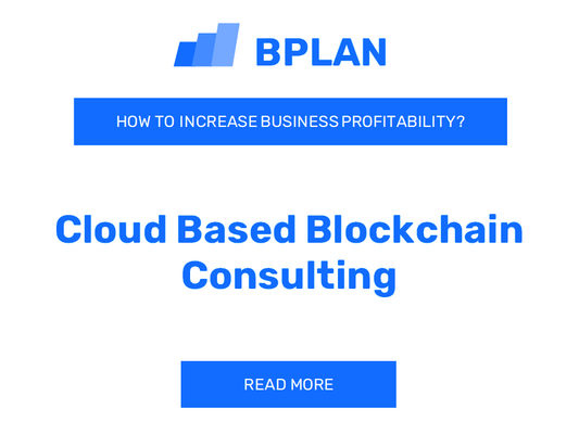 How Can You Increase Profitability of Your Cloud-Based Blockchain Consulting Business?