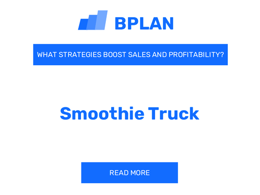 What Strategies Boost Sales and Profitability of Smoothie Truck Business?