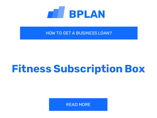 How to Get a Business Loan for a Fitness Subscription Box?