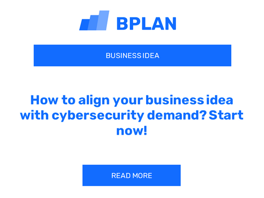 How to align your business idea with cybersecurity demand? Start now!