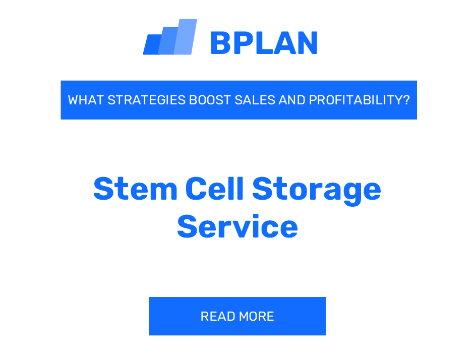 How Can Strategies Boost Sales and Profitability of Stem Cell Storage Service Business?