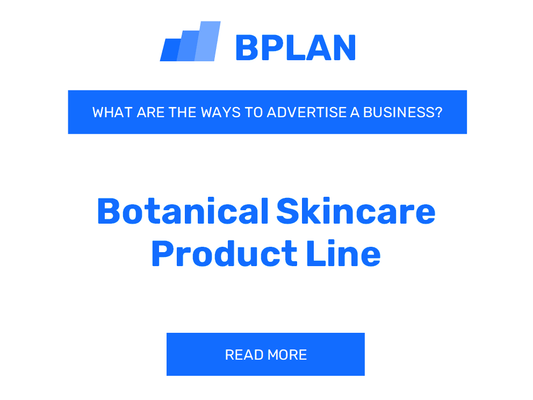 What Are Effective Ways to Advertise a Botanical Skincare Product Line Business?