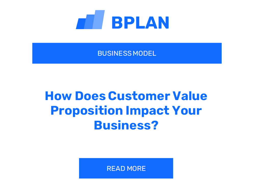 How Does Customer Value Proposition Impact Your Business?