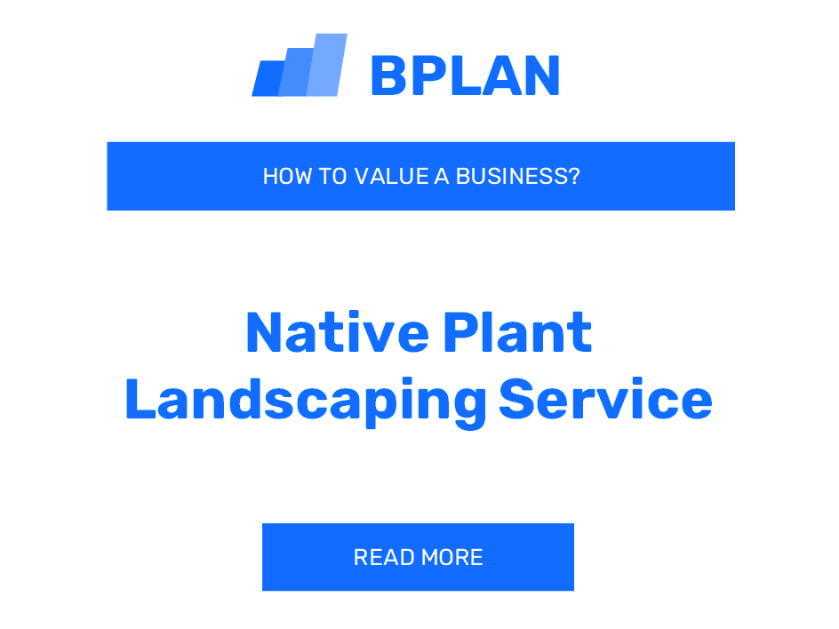 How to Value a Native Plant Landscaping Service Business?