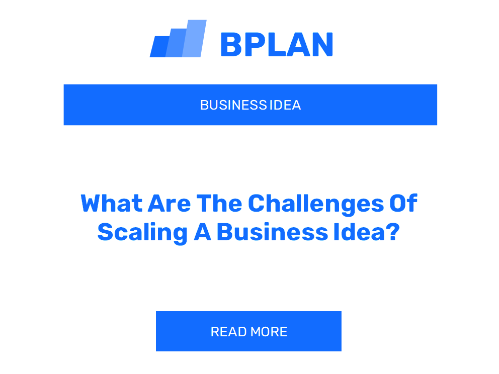 What Are The Challenges Of Scaling A Business Idea?