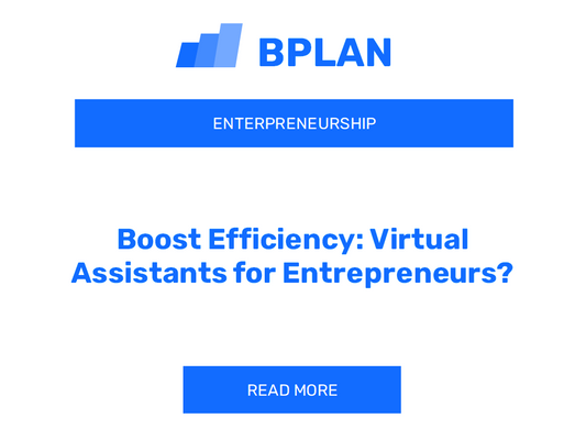 Boost Efficiency: Virtual Assistants for Entrepreneurs?