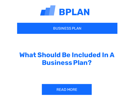 What Should Be Included In A Business Plan?