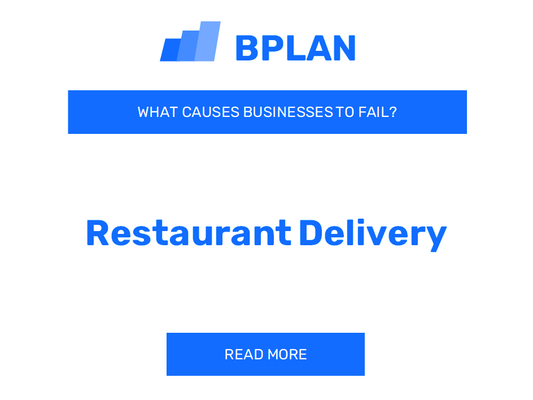 What Causes Restaurant Delivery Businesses to Fail?