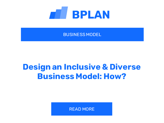 Design an Inclusive & Diverse Business Model: How?