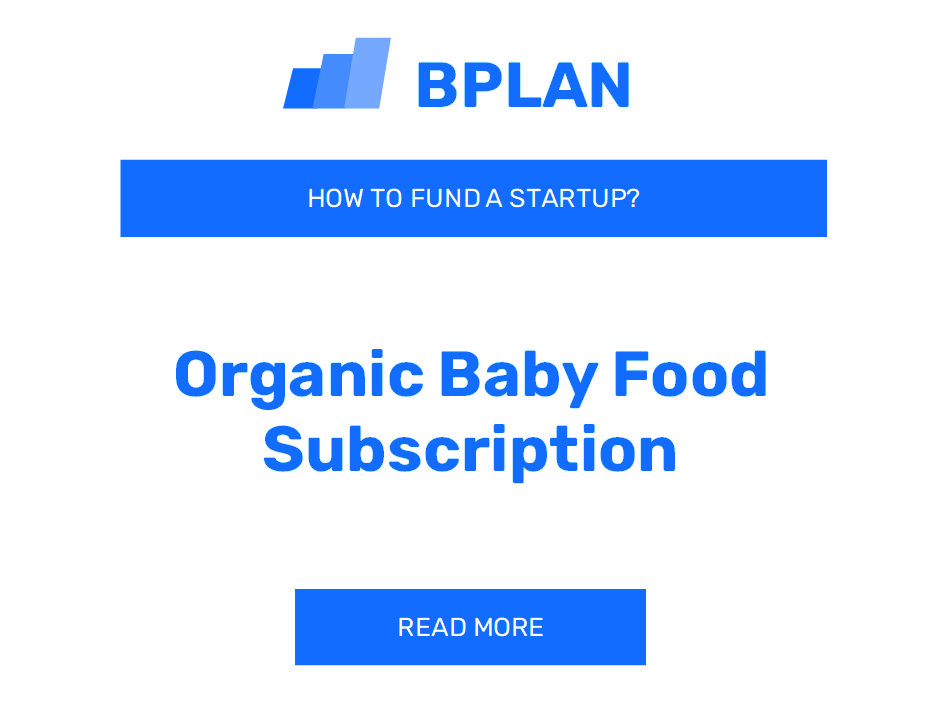 How to Fund an Organic Baby Food Subscription Startup?