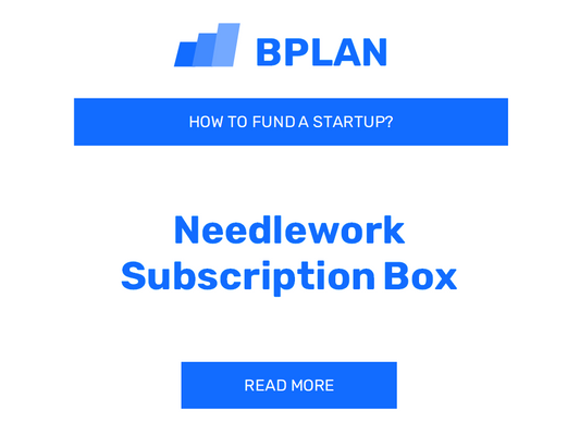 How to Fund a Needlework Subscription Box Startup?