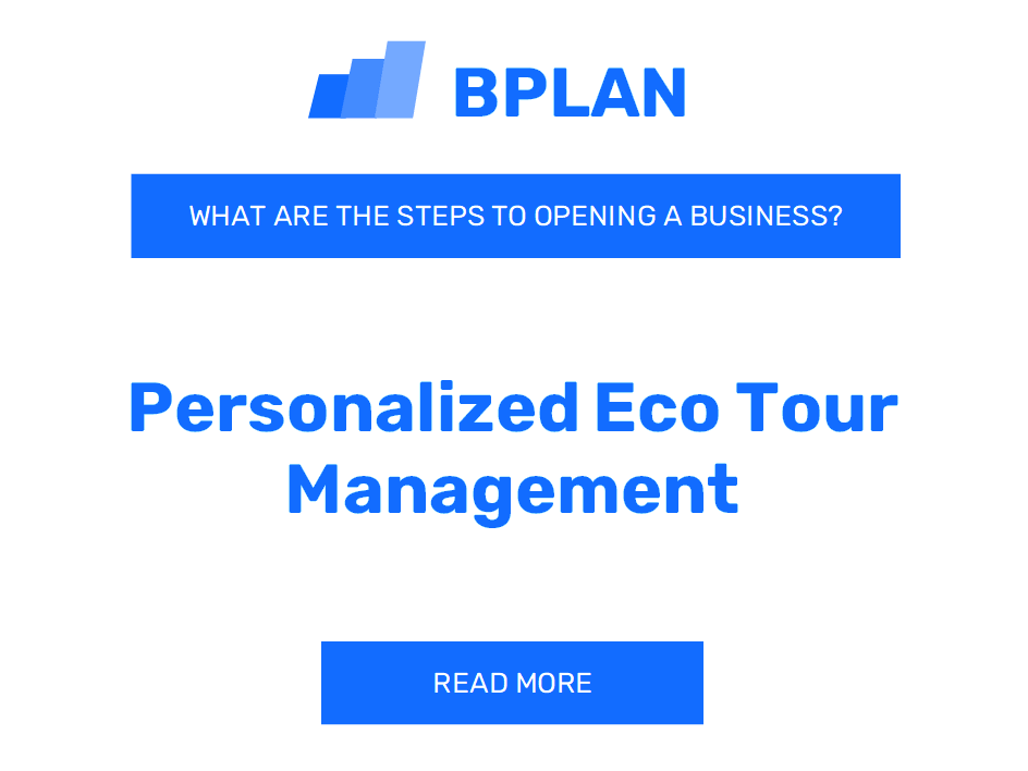 What Are the Steps to Opening a Personalized Eco Tour Management Business?