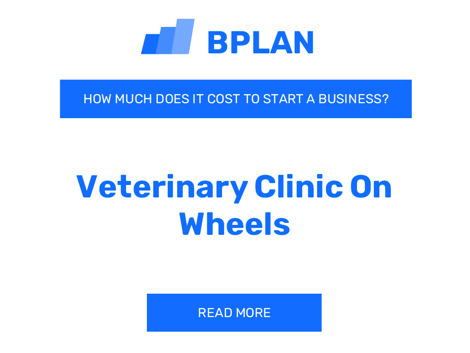 How Much Does It Cost to Start a Veterinary Clinic on Wheels?