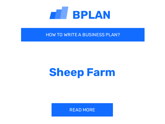 How to Write a Business Plan for a Sheep Farm Business?