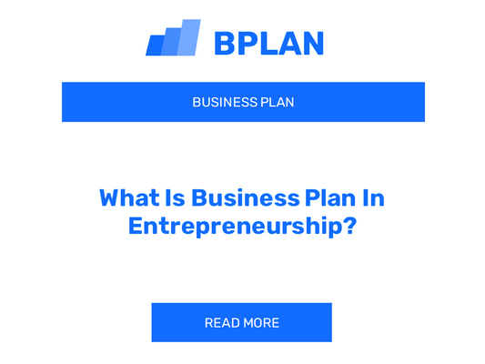 What Is Business Plan In Entrepreneurship?