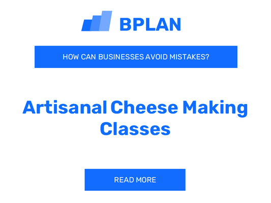 How Can Artisanal Cheese Making Classes Businesses Avoid Mistakes?