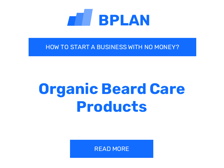 How to Start an Organic Beard Care Products Business with No Money?