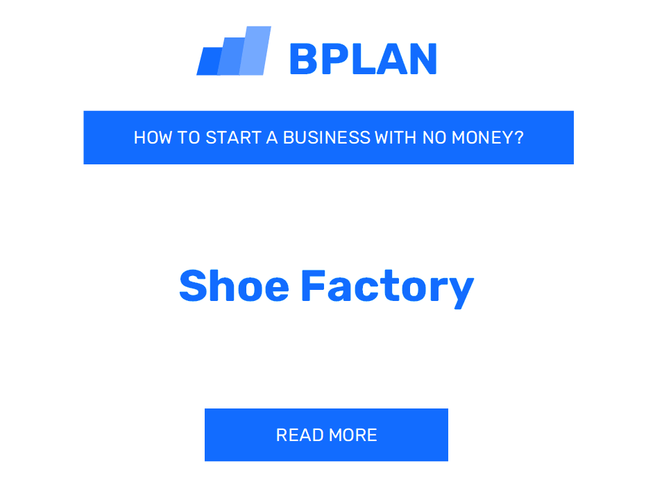 How to Start a Shoe Factory Business with No Money?