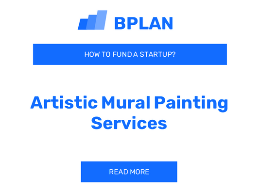 How to Fund an Artistic Mural Painting Services Startup?