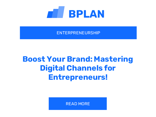 Boost Your Brand: Mastering Digital Channels for Entrepreneurs!