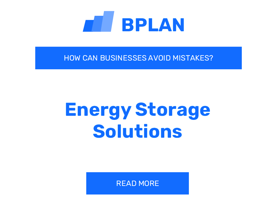 How Can Energy Storage Solutions Businesses Avoid Mistakes?