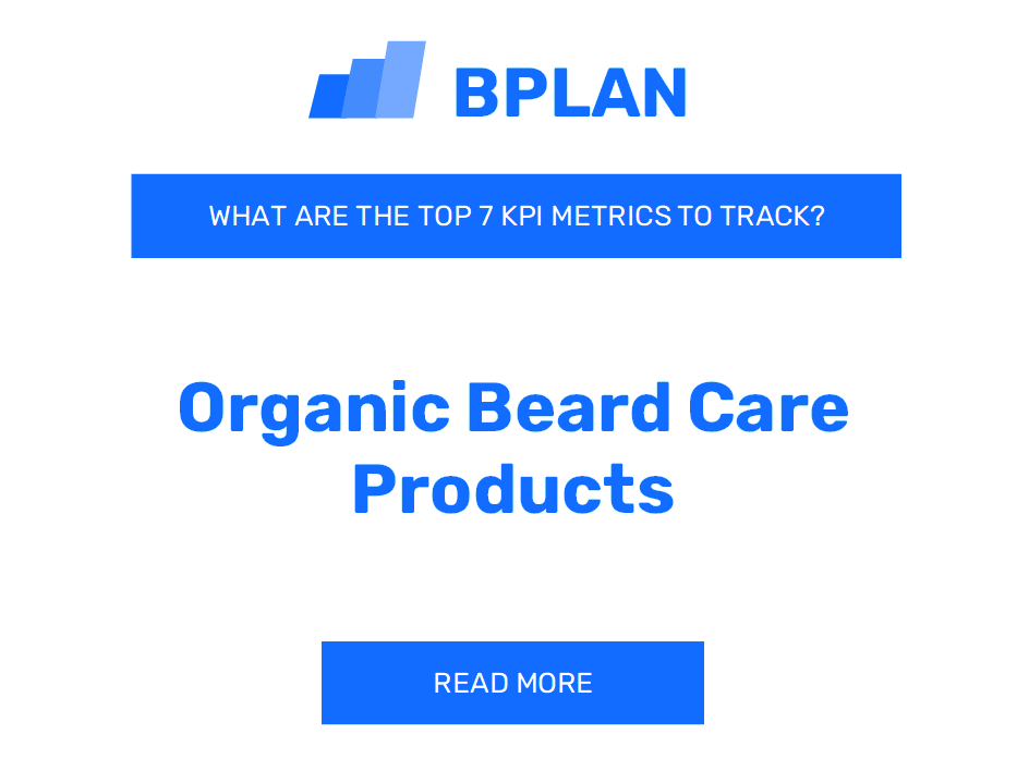 What Are the Top 7 KPIs for an Organic Beard Care Products Business?