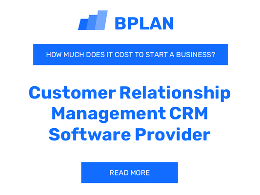 How Much Does It Cost to Start a Customer Relationship Management CRM Software Provider?