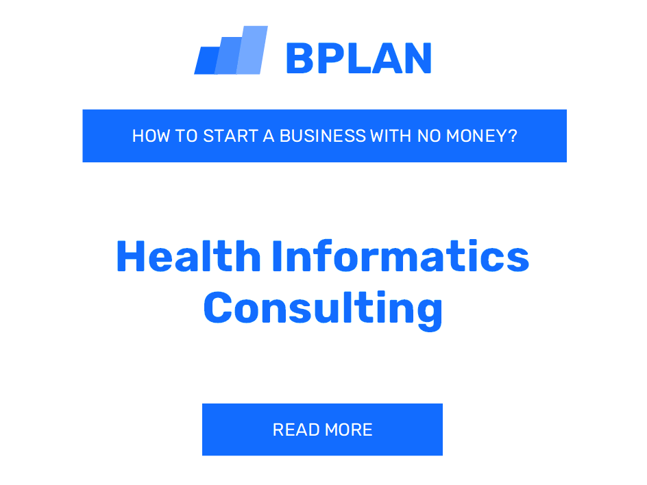 How to Launch a Health Informatics Consulting Business With No Money?