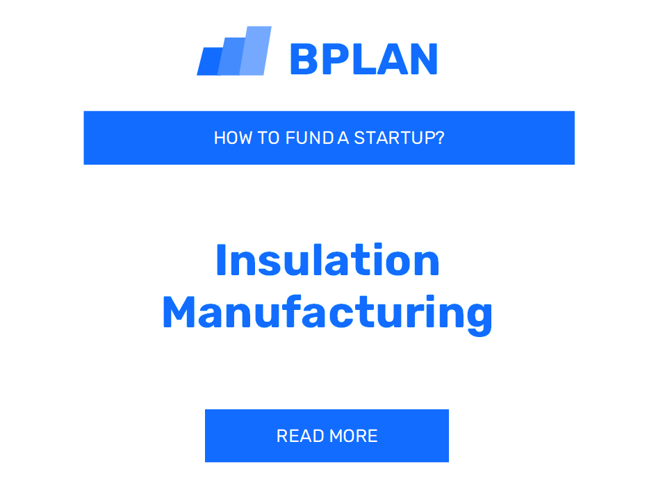 How to Fund an Insulation Manufacturing Startup?