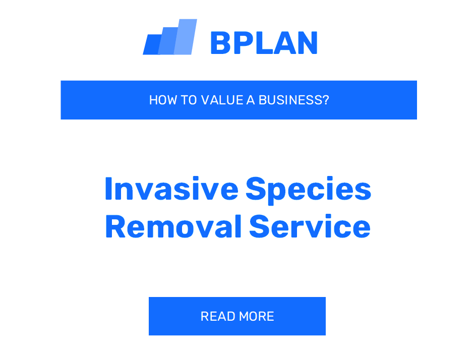 How to Value an Invasive Species Removal Service Business?