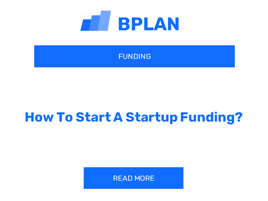 How To Start A Startup Funding?