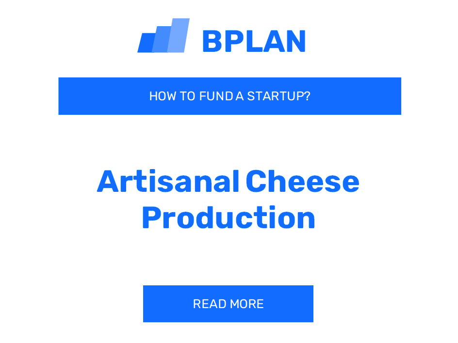 How to Fund an Artisanal Cheese Production Startup?