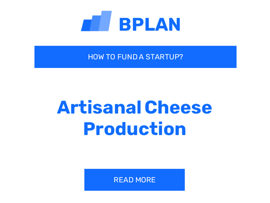 How to Fund an Artisanal Cheese Production Startup?