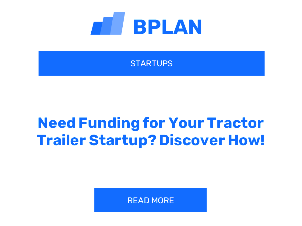 Need Funding for Your Tractor Trailer Startup? Discover How!