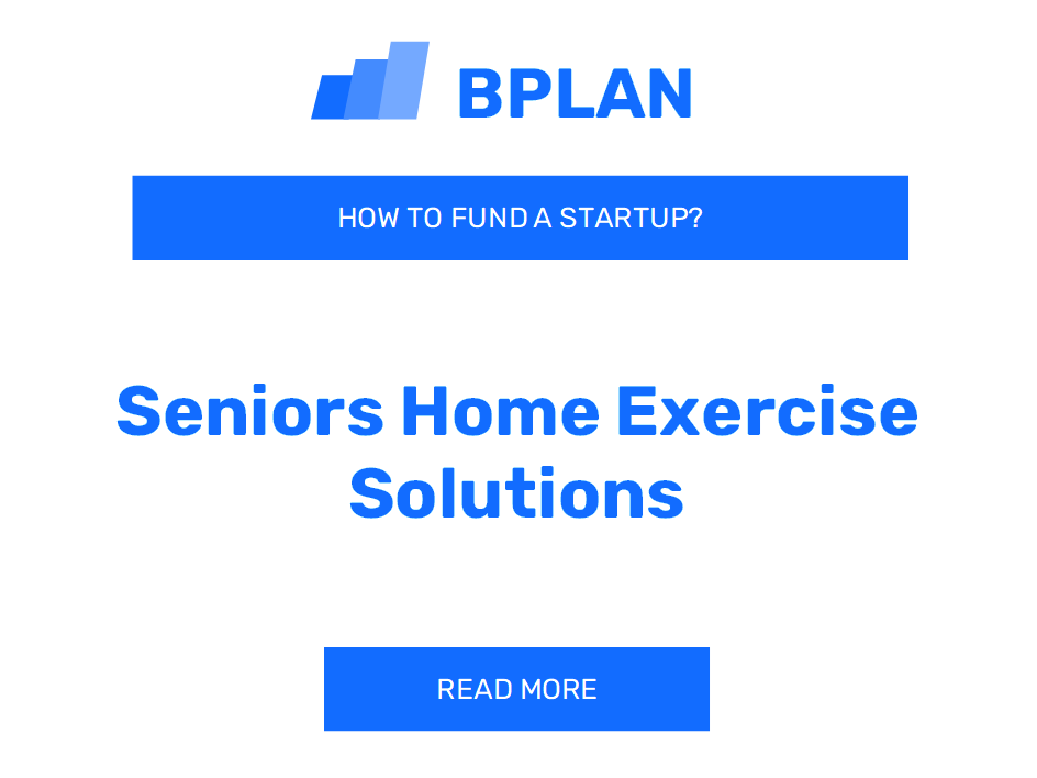 How to Fund a Seniors Home Exercise Solutions Startup?