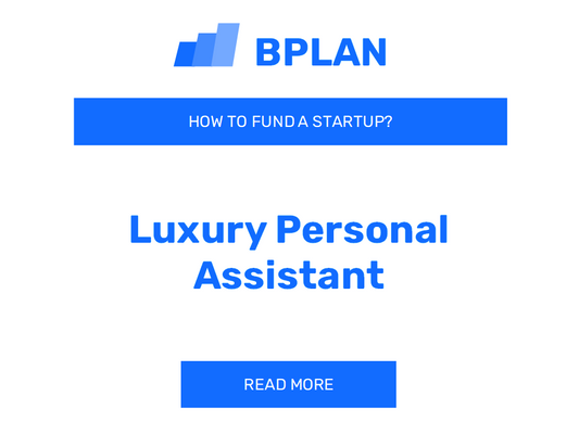 How to Fund a Luxury Personal Assistant Startup?