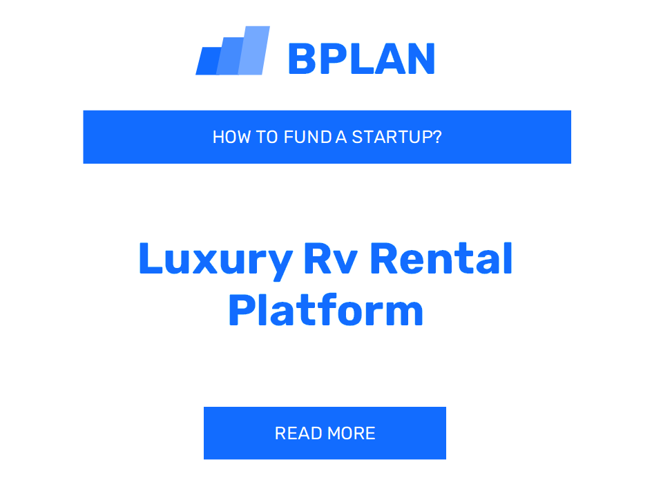 How to Fund a Luxury RV Rental Platform Startup?