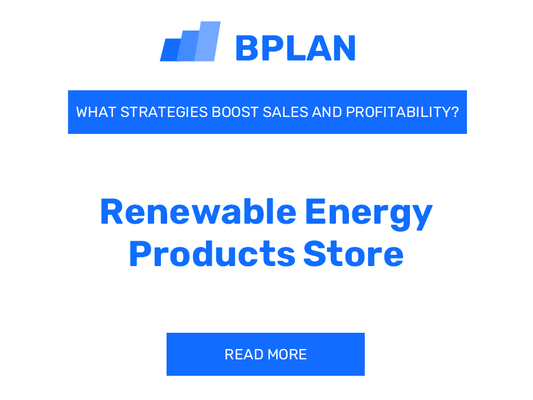 Which Strategies Boost Sales and Profitability of a Renewable Energy Products Store Business?