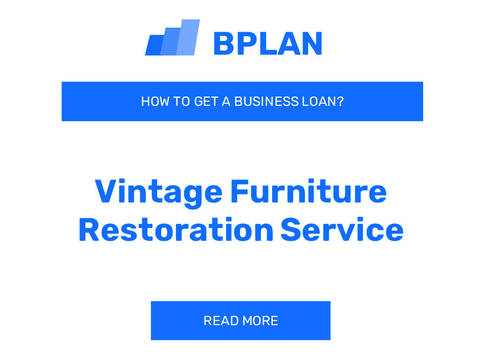 How to Get a Business Loan for a Vintage Furniture Restoration Service Venture?