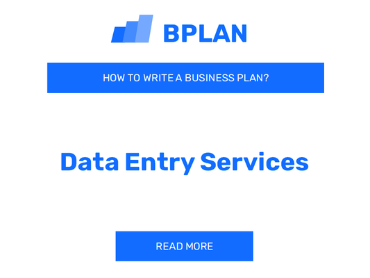 How to Create a Business Plan for a Data Entry Services Business?