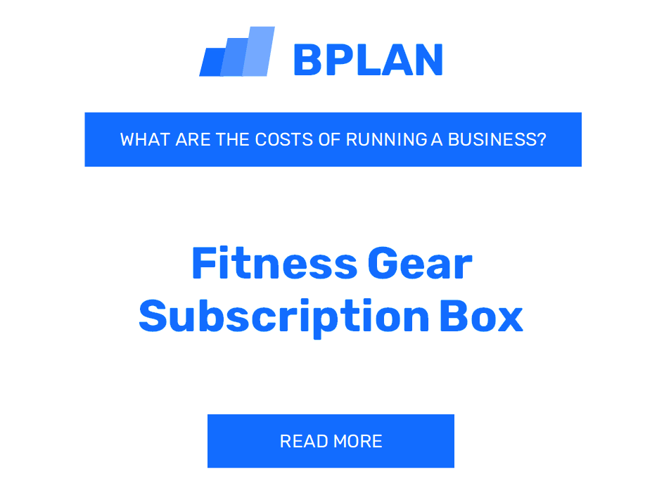 What Are the Costs of Running a Fitness Gear Subscription Box Business?