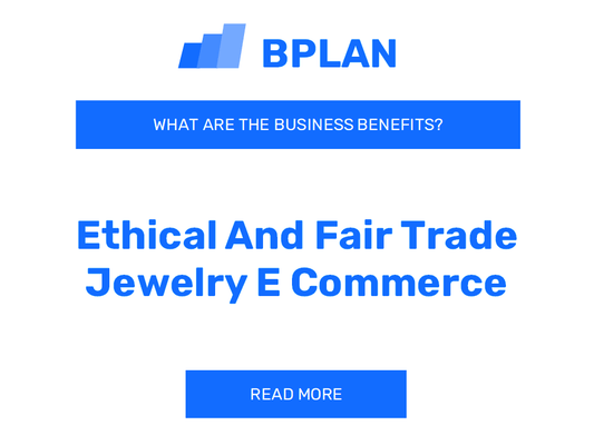 What Are the Ethical and Fair Trade Jewelry E-commerce Business Benefits?