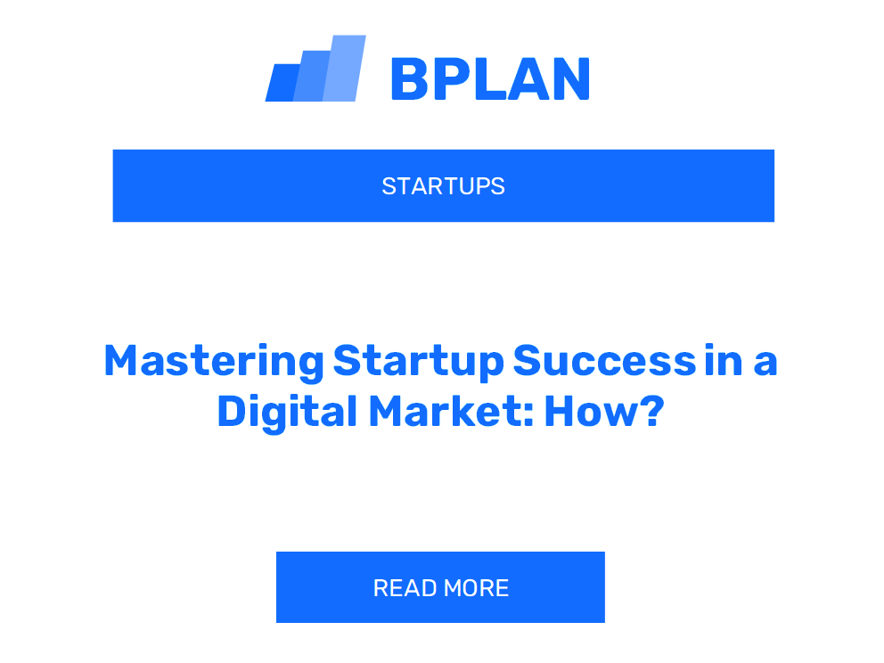 Mastering Startup Success in a Digital Market: How?