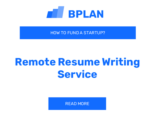 How to Fund a Remote Resume Writing Service Startup?