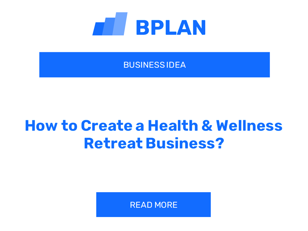 How to Create a Health & Wellness Retreat Business?