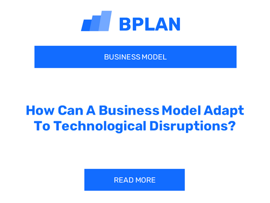 How Can A Business Model Adapt To Technological Disruptions?